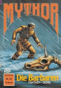 Mythor 69: Die Barbaren - Hugh Walker - ebook
