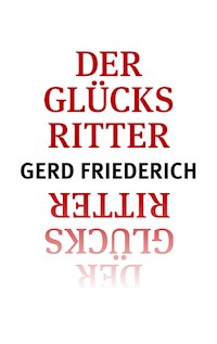 Der Glücksritter - Gerd Friederich - ebook