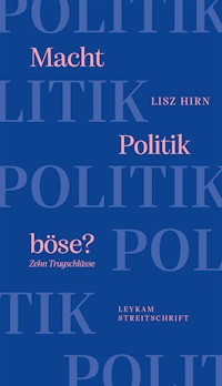 Macht Politik böse? Zehn Trugschlüsse - Lisz Hirn - ebook