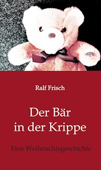 Der Bär in der Krippe - Ralf Frisch - ebook