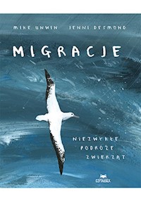 Migracje. Niezwykłe podróże zwierząt - Unwin Mike - książka