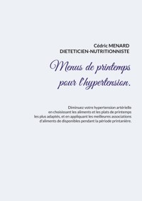 Menus de printemps pour l'hypertension. - Menard Cédric - ebook