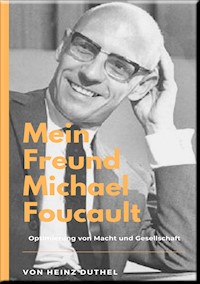 Mein Freund Michael Foucault - Heinz Duthel - ebook