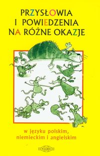 Przysłowia i powiedzenia na różne okazje w języku polskim, niemieckim i angielskim - Kucharczyk Zdzisława - książka