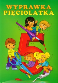 Pięciolatki to potrafią Wyprawka pięciolatka -  - książka