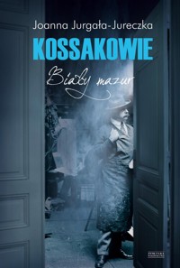 Kossakowie. Biały mazur - Joanna Jurgała-Jureczka - ebook + audiobook + książka