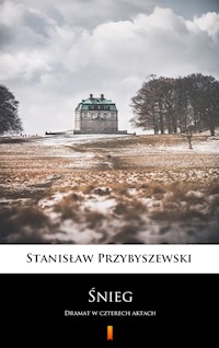 Śnieg. Dramat w czterech aktach - Stanisław Przybyszewski - ebook