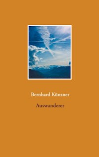 Auswanderer - Bernhard Künzner - ebook