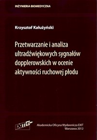 Przetwarzanie i analiza ultradźwiękowych sygnałów dopplerowskich w ocenie aktywności ruchowej płodu - Kałużyński Krzysztof - książka