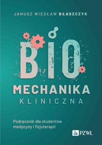 Biomechanika kliniczna - Błaszczyk Janusz Wiesław - książka