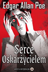 Serce Oskarżycielem - Edgar Allan Poe - ebook + audiobook