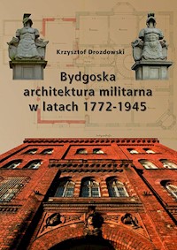 Bydgoska architektura militarna 1772-1945 - Drozdowski Krzysztof - książka