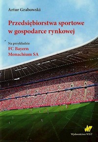 Przedsiębiorstwa sportowe w gospodarce rynkowej - Artur Grabowski - książka