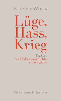 Lüge, Hass, Krieg - Paul Sailer-Wlasits - ebook