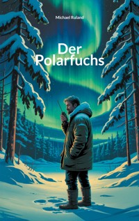 Der Polarfuchs - Michael Ruland - ebook