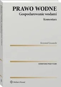 Prawo wodne Gospodarowanie wodami Komentarz - Krzysztof Gruszecki - książka