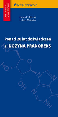 Ponad 20 lat doświadczeń z Inozyną Pranobeks - Chlebicka Iwona, Matusiak Łukasz - książka
