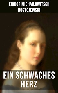 Ein schwaches Herz - Fjodor Michailowitsch Dostojewski - ebook