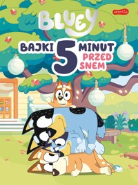 Bluey. Bajki 5 minut przed snem - zbiorowa praca - książka