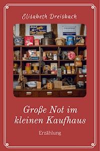 Große Not im kleinen Kaufhaus - Elisabeth Dreisbach - ebook