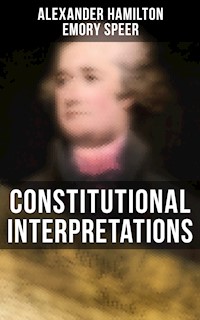Constitutional Interpretations - Alexander Hamilton, alexander hamilton, john jay, james madison - ebook