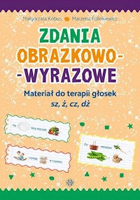Zdania obrazkowo-wyrazowe Materiał do terapii głosek źsz, ż, cz, dż - Kobus Małgorzata, Polinkiewicz Marzena - książka