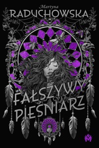 Fałszywy Pieśniarz (barwione brzegi) - Martyna Raduchowska - ebook + książka