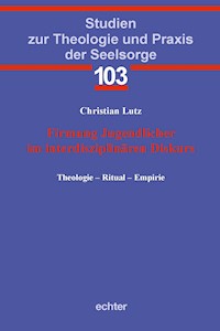 Firmung Jugendlicher im interdisziplinären Diskurs - Lutz Christian - ebook