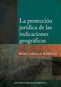 La protección jurídica de las indicaciones geográficas - Baldo Rosselló Kresalja - ebook