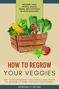 How to Regrow Your Veggies:: - Morgan O. Devine - ebook