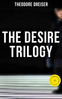The Desire Trilogy - Theodore Dreiser - ebook