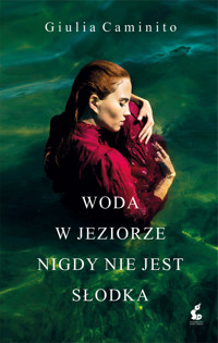 Woda w jeziorze nigdy nie jest słodka - Giulia Caminito - ebook + książka