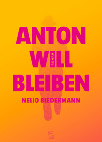 Anton will bleiben - Biedermann Nelio - ebook