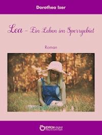 Lea – Ein Leben im Sperrgebiet - Dorothea Iser - ebook