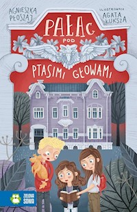 Pałac pod ptasimi głowami - Agnieszka Płoszaj - książka