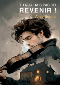 Tu n'aurais pas dû revenir ! - Alice Bomte - ebook