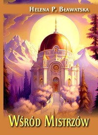 Wśród mistrzów - Bławatska Helena P. - książka