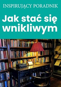 Jak stać się wnikliwym - Zespół autorski - Andrew Moszczynski Institute LLC - ebook + książka
