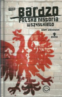 Bardzo polska historia wszystkiego - Adam Węgłowski - ebook + książka