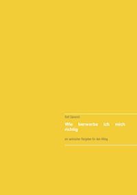 Wie berwerbe ich mich richtig - Rolf Gänsrich - ebook