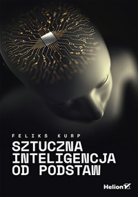 Sztuczna inteligencja od podstaw - Feliks Kurp - książka