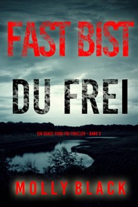 Fast bist du frei (Ein Grace-Ford-FBI-Thriller – Band 3) - Molly Black - ebook