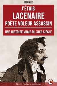 J'étais Lacenaire - Pierre-François Lacenaire - ebook