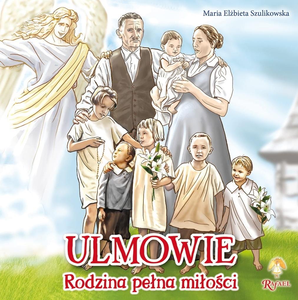 Ulmowie. Rodzina pełna miłości - Maria Elżbieta Szulikowska - książka