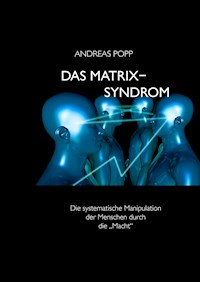 Das Matrix Syndrom - Andreas Popp - ebook
