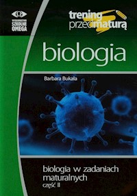 Trening przed maturą Biologia w zadaniach maturalnych Część 2 - Bukała Barbara - książka