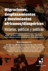 Migraciones, desplazamientos y movimientos africanos/diaspóricos: Historias, políticas y poéticas - Clément Animan Akassi - ebook