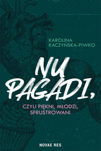 Nu pagadi, czyli młodzi, piękni, sfrustrowani - Karolina Kaczyńska-Piwko - ebook + audiobook