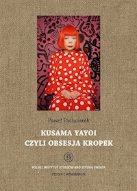 Kusama Yayoi czyli obsesja kropek - Pachciarek Paweł - książka