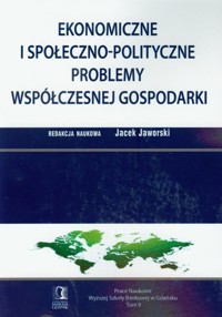 Ekonomiczne i społeczno polityczne problemy współczesnej gospodarki -  - książka
